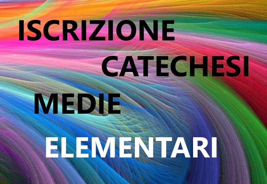 Iscrizione catechesi elementari e medie 26.27